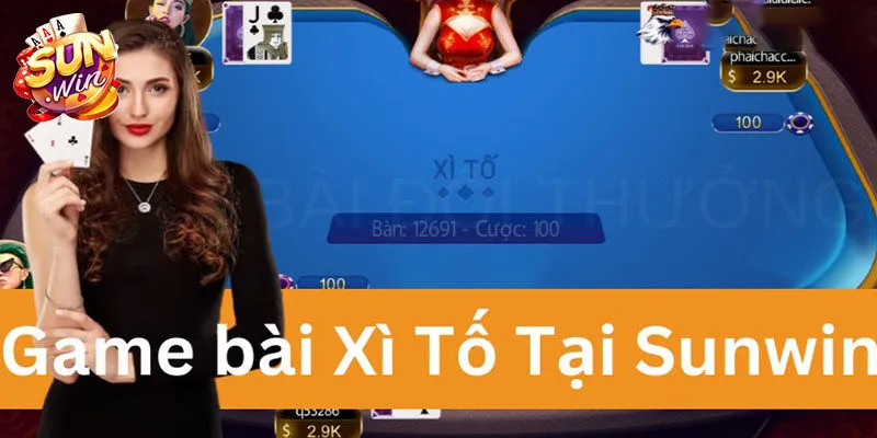 Giới thiệu về Xì Tố Sunwin